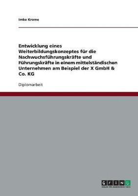 bokomslag Ein Weiterbildungskonzept fur (Nachwuchs-)Fuhrungskrafte in einem mittelstandischen Unternehmen