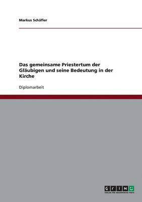 bokomslag Das gemeinsame Priestertum der Glaubigen und seine Bedeutung in der Kirche