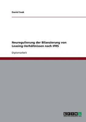 Neuregulierung Der Bilanzierung Von Leasing-Verhaltnissen Nach Ifrs 1