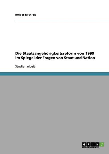 bokomslag Die Staatsangehorigkeitsreform Von 1999 Im Spiegel Der Fragen Von Staat Und Nation