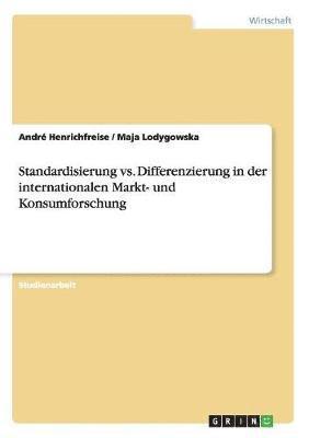 Standardisierung vs. Differenzierung in der internationalen Markt- und Konsumforschung 1