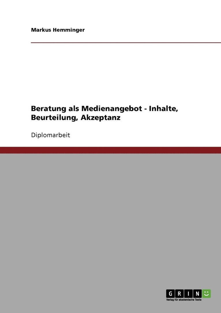 Beratung als Medienangebot - Inhalte, Beurteilung, Akzeptanz 1