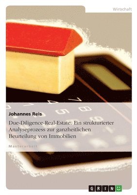 Due-Diligence-Real-Estate. Ein strukturierter Analyseprozess zur ganzheitlichen Beurteilung von Immobilien