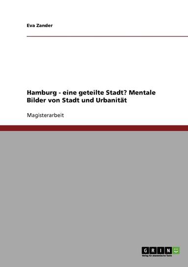 bokomslag Hamburg - eine geteilte Stadt? Mentale Bilder von Stadt und Urbanitat