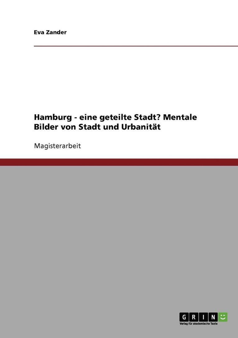 Hamburg - eine geteilte Stadt? Mentale Bilder von Stadt und Urbanitat 1