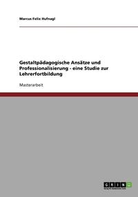bokomslag Gestaltpadagogische Ansatze Und Professionalisierung - Eine Studie Zur Lehrerfortbildung