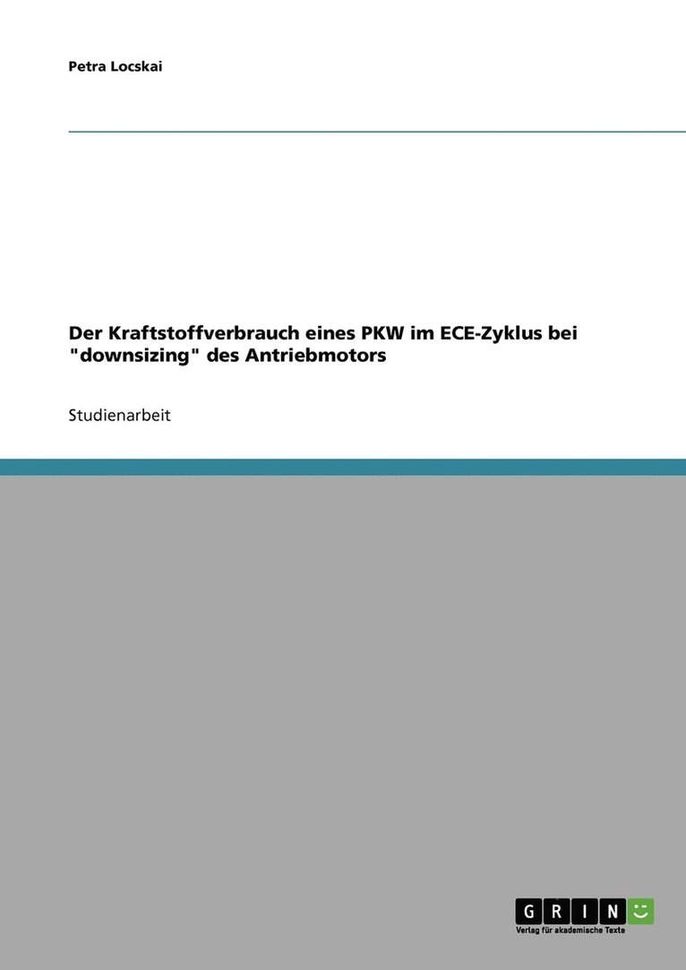 Petra Locskai - Kraftstoffverbrauch eines PKW im ECE-Zyklus bei "downsizing" des Antriebmotors, Häftad