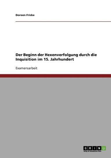 bokomslag Der Beginn der Hexenverfolgung durch die Inquisition im 15. Jahrhundert