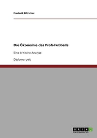 bokomslag Die OEkonomie des Profi-Fussballs