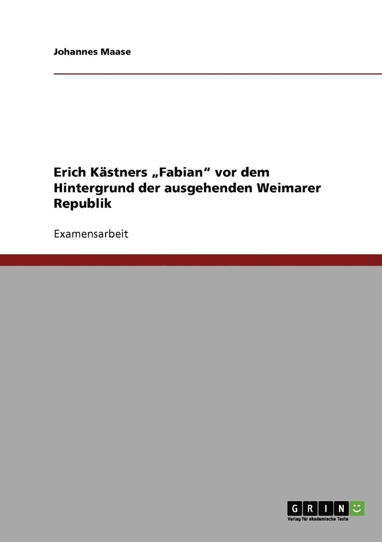 Erich Kastners 'Fabian' vor dem Hintergrund der ausgehenden Weimarer Republik 1