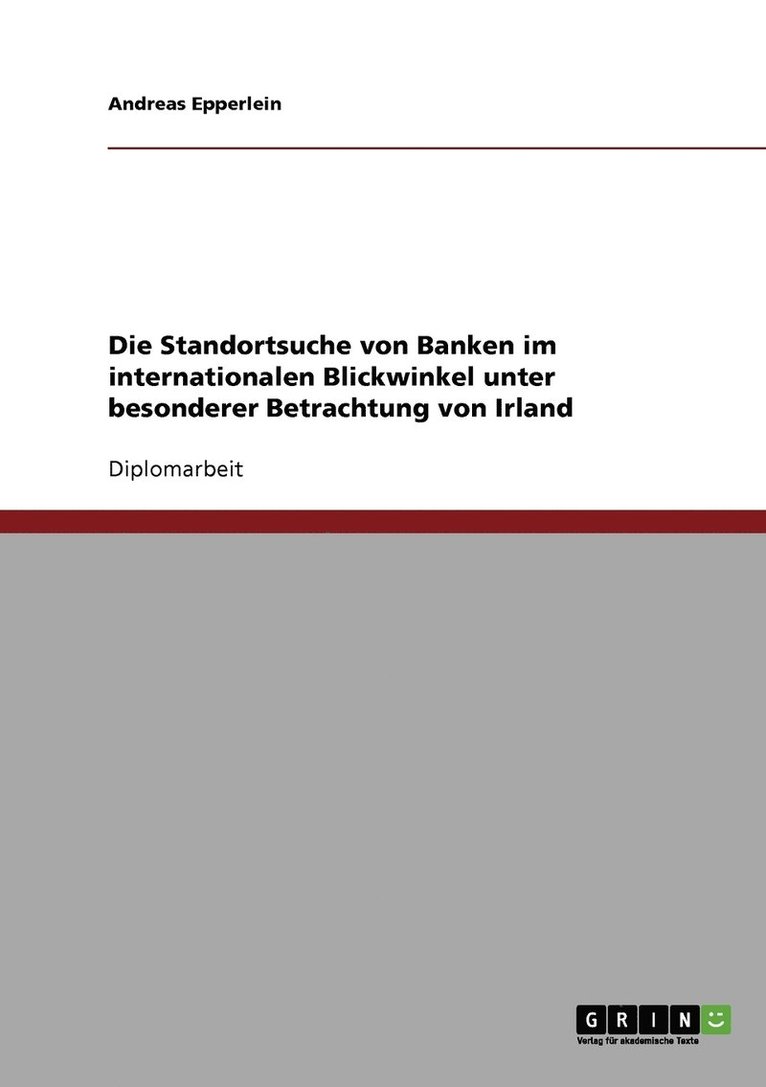 Die Standortsuche von Banken im internationalen Blickwinkel unter besonderer Betrachtung von Irland 1