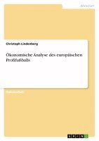Christoph Lindenberg - Ökonomische Analyse des europäischen Profifußballs, Häftad