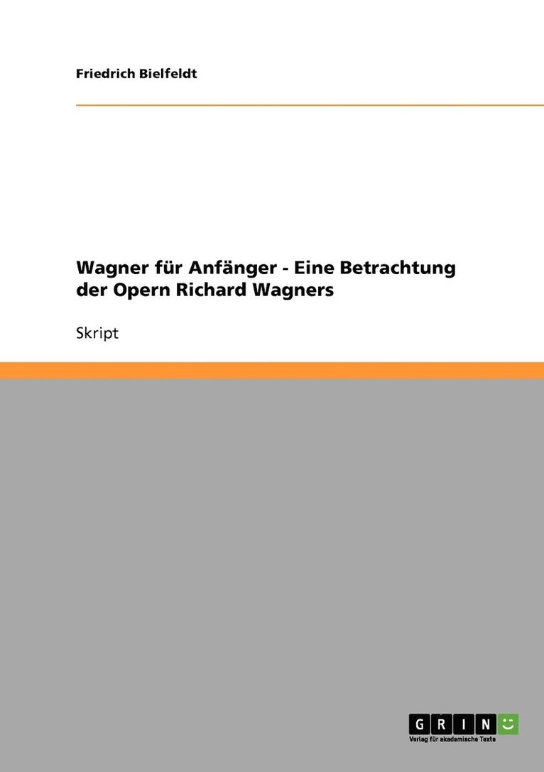 Wagner fur Anfanger. Eine Betrachtung der Opern Richard Wagners 1