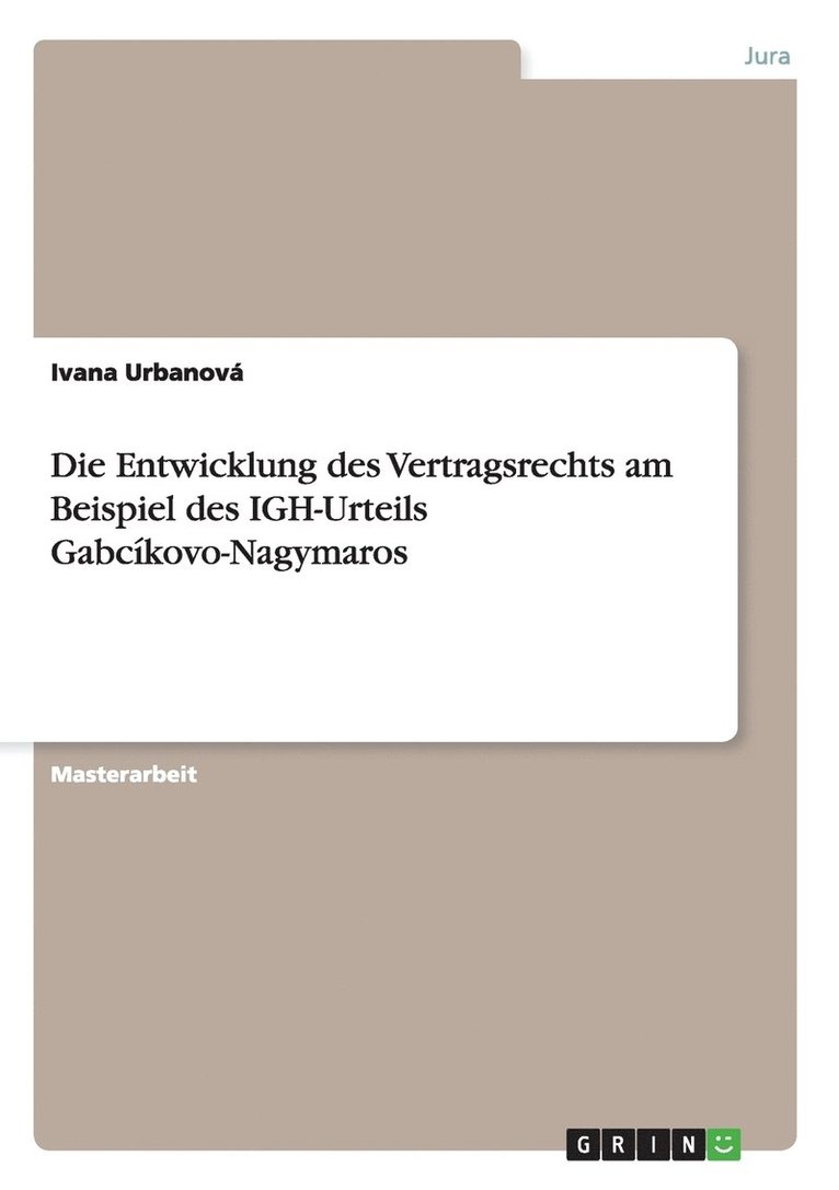 Die Entwicklung Des Vertragsrechts Am Beispiel Des Igh-Urteils Gabcikovo-Nagymaros 1