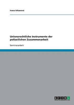 bokomslag Unionsrechtliche Instrumente der polizeilichen Zusammenarbeit