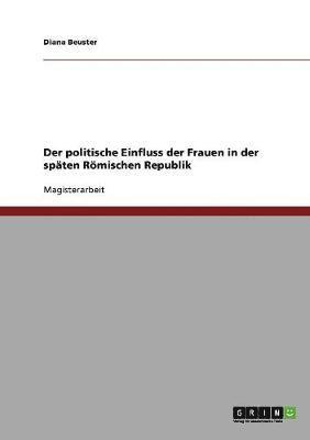 bokomslag Der politische Einfluss der Frauen in der spten Rmischen Republik