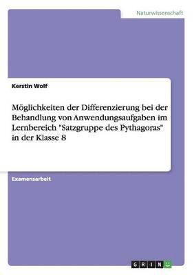 Möglichkeiten der Differenzierung bei der Behandlung von Anwendungsaufgaben im Lernbereich "Satzgruppe des Pythagoras" in der Klasse 8