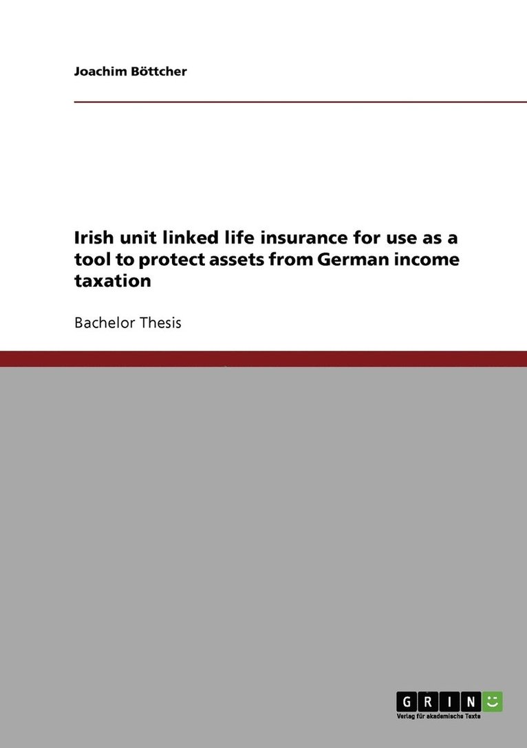 Irish unit linked life insurance for use as a tool to protect assets from German income taxation
