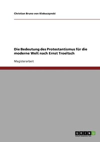 bokomslag Die Bedeutung des Protestantismus fr die moderne Welt nach Ernst Troeltsch