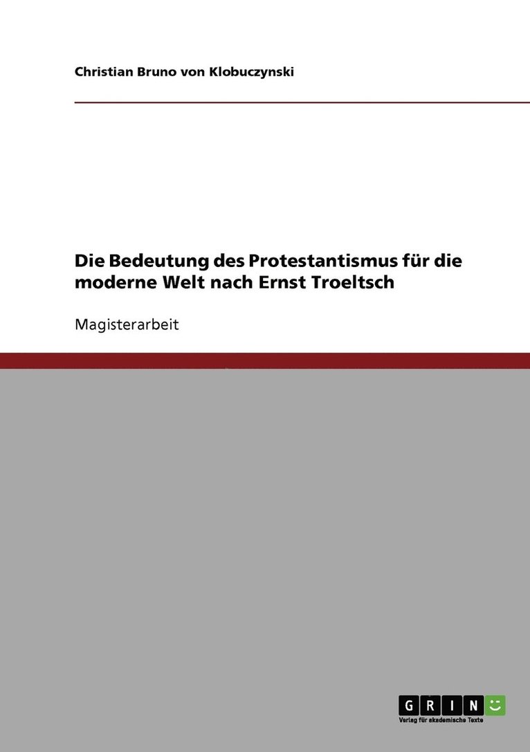 Die Bedeutung des Protestantismus fr die moderne Welt nach Ernst Troeltsch 1