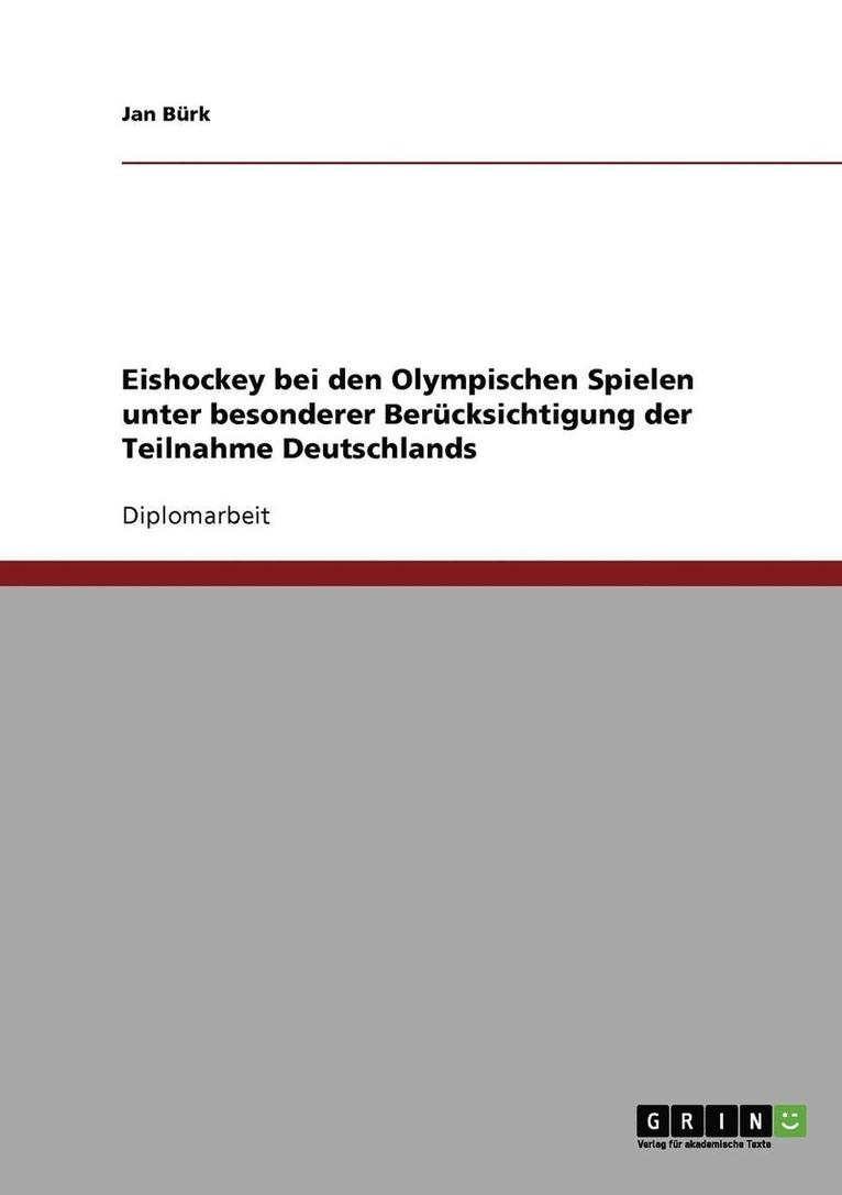 Eishockey bei den Olympischen Spielen unter besonderer Berucksichtigung der Teilnahme Deutschlands 1