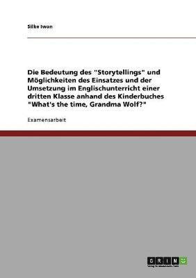 bokomslag Storytellings Im Englischunterricht Einer Dritten Klasse Anhand Des Kinderbuches What's the Time, Grandma Wolf?