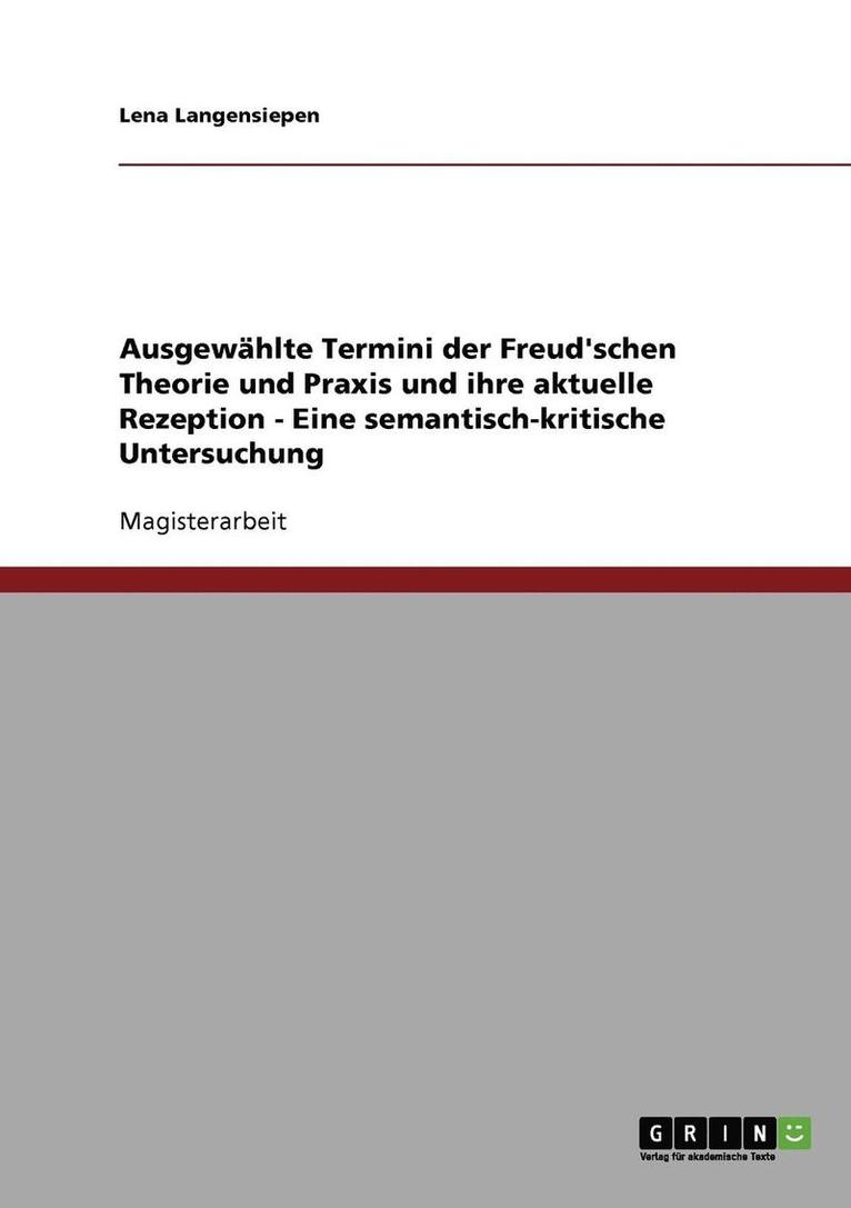 Ausgewahlte Termini Der Freud'schen Theorie Und Praxis Und Ihre Aktuelle Rezeption - Eine Semantisch-Kritische Untersuchung 1