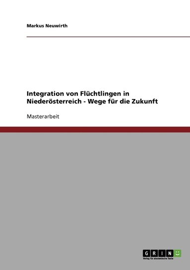 bokomslag Integration von Flchtlingen in Niedersterreich - Wege fr die Zukunft