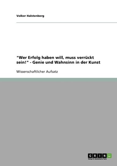 bokomslag &quot;Wer Erfolg haben will, muss verrckt sein!&quot; - Genie und Wahnsinn in der Kunst