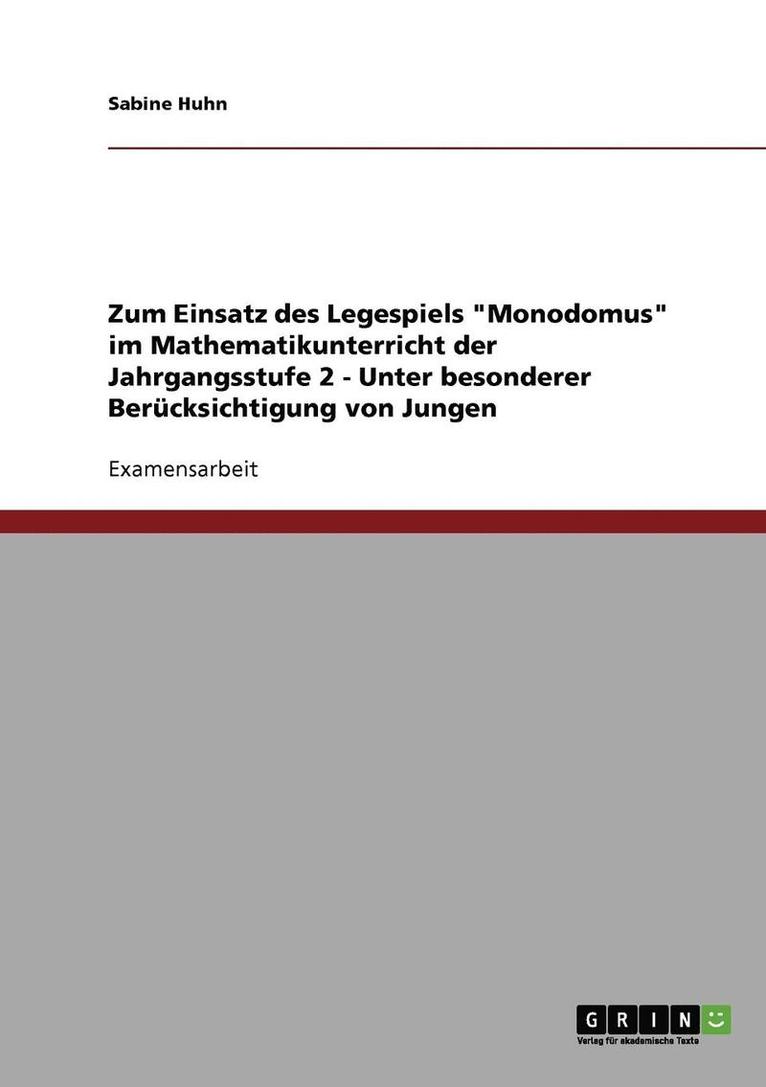 Zum Einsatz Des Legespiels 'Monodomus' Im Mathematikunterricht Der Jahrgangsstufe 2 - Unter Besonderer Berucksichtigung Von Jungen 1