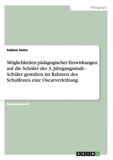 bokomslag M Glichkeiten P Dagogischer Einwirkungen Auf Die Sch Ler Der 3. Jahrgangsstufe - Sch Ler Gestalten Im Rahmen Des Schulfestes Eine Oscarverleihung