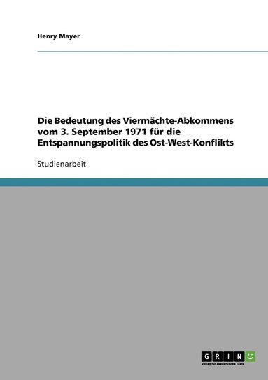 bokomslag Die Bedeutung des Viermchte-Abkommens vom 3. September 1971 fr die Entspannungspolitik des Ost-West-Konflikts