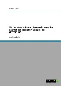 bokomslag Klicken statt Blattern - Tageszeitungen im Internet am speziellen Beispiel der NETZEITUNG