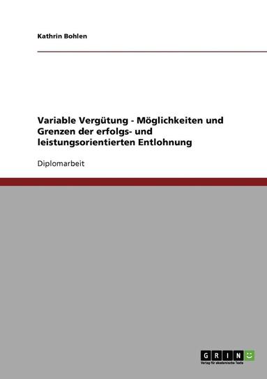 bokomslag Variable Vergutung. Moglichkeiten Und Grenzen Der Erfolgs- Und Leistungsorientierten Entlohnung