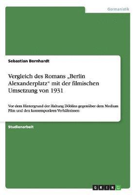 Vergleich des Romans 'Berlin Alexanderplatz' mit der filmischen Umsetzung von 1931 1