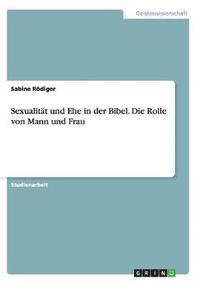 bokomslag Sexualitat Und Ehe in Der Bibel. Die Rolle Von Mann Und Frau