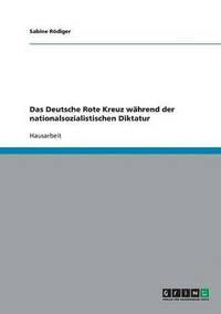 bokomslag Das Deutsche Rote Kreuz wahrend der nationalsozialistischen Diktatur