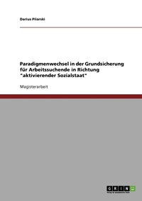 bokomslag Paradigmenwechsel in der Grundsicherung für Arbeitssuchende in Richtung "aktivierender Sozialstaat"