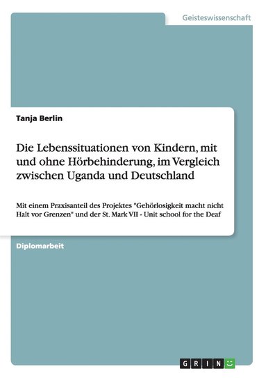 bokomslag Die Lebenssituationen von Kindern, mit und ohne Hoerbehinderung, im Vergleich zwischen Uganda und Deutschland