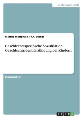 Ricardo Westphal, J -Ch Busker, J. -Ch. Busker - Geschlechtsspezifische Sozialisation. Geschlechtsidentitätsfindung bei Kindern, Häftad
