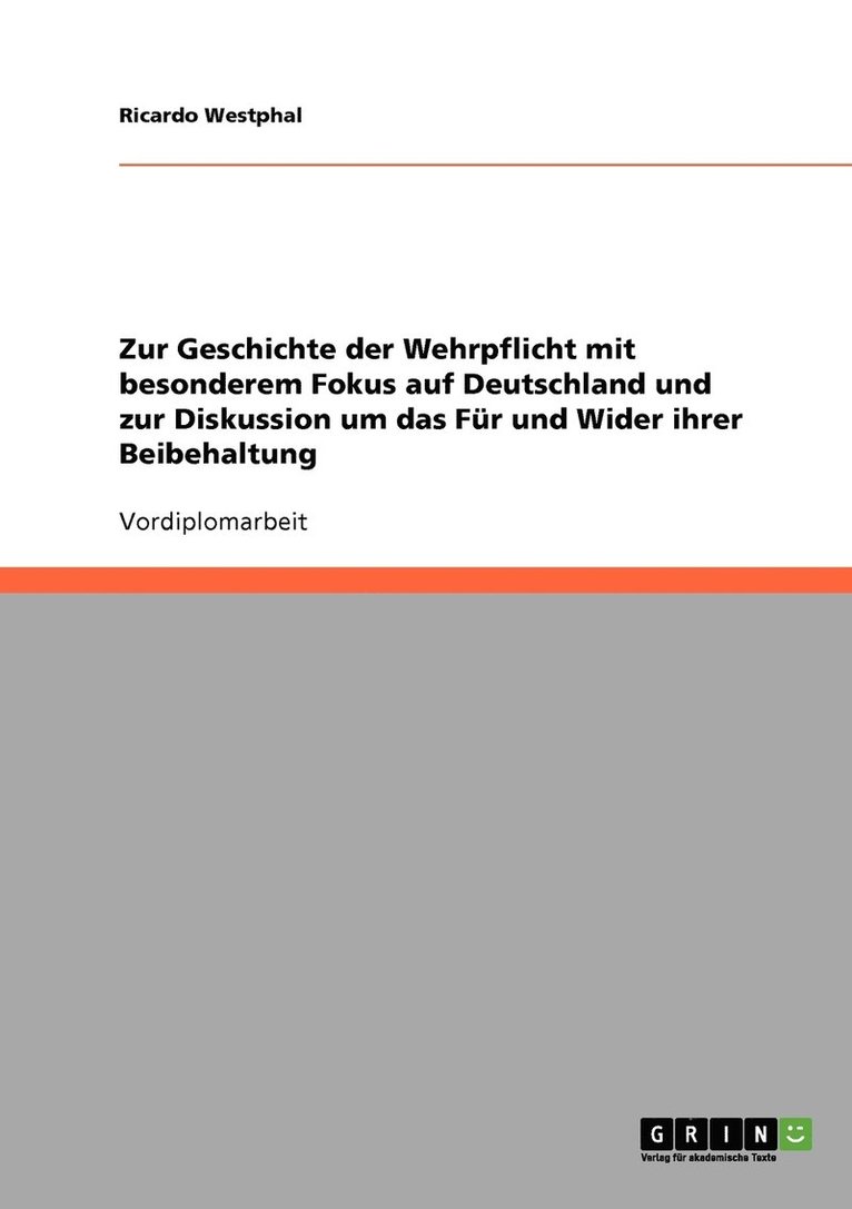 Zur Geschichte der Wehrpflicht mit besonderem Fokus auf Deutschland und zur Diskussion um das Fur und Wider ihrer Beibehaltung 1