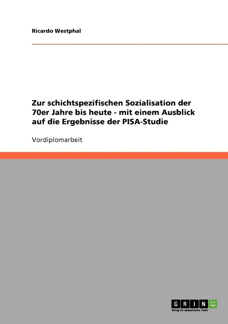 Ricardo Westphal - Zur schichtspezifischen Sozialisation der 70er Jahre bis heute - mit einem Ausblick auf die Ergebnisse der PISA-Studie, Häftad