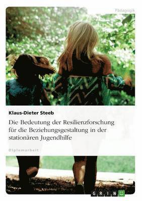 bokomslag Bedeutung der Resilienzforschung für die Beziehungsgestaltung in der stationären Jugendhilfe