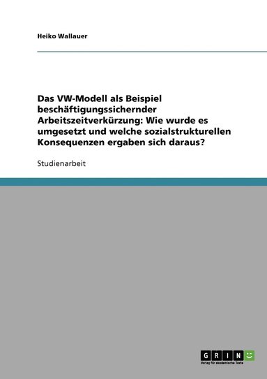 bokomslag Das VW-Modell als Beispiel beschftigungssichernder Arbeitszeitverkrzung