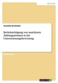bokomslag Berücksichtigung von unsicheren Zahlungsströmen in der Unternehmungsbewertung