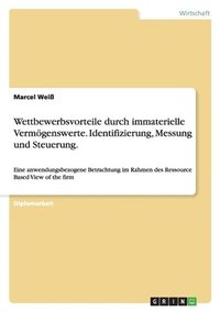 bokomslag Wettbewerbsvorteile durch immaterielle Vermgenswerte. Identifizierung, Messung und Steuerung.