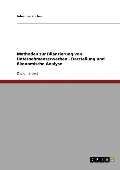 bokomslag Methoden zur Bilanzierung von Unternehmenserwerben - Darstellung und ökonomische Analyse