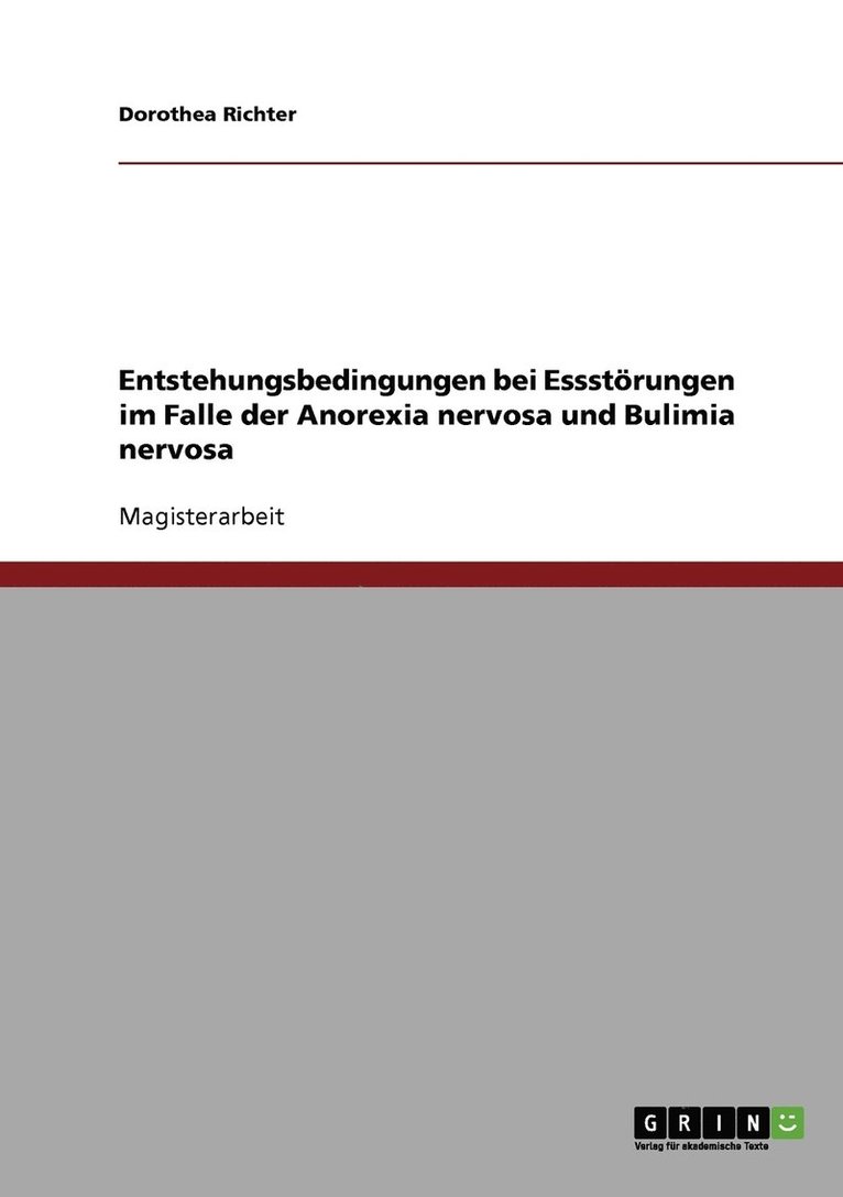 Entstehungsbedingungen bei Essstrungen bei Anorexia nervosa und Bulimia nervosa 1