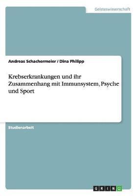 bokomslag Krebserkrankungen und ihr Zusammenhang mit Immunsystem, Psyche und Sport