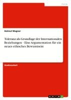 Helmut Wagner - Toleranz als Grundlage der Internationalen Beziehungen - Eine Argumentation für ein neues ethisches Bewusstsein, Häftad